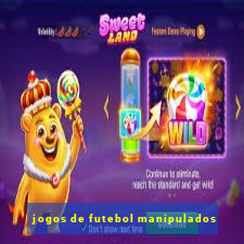 jogos de futebol manipulados